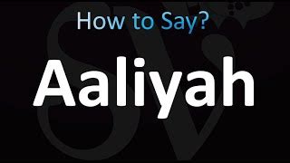 aaliyah pronunciation|how to pronounce aliyah.